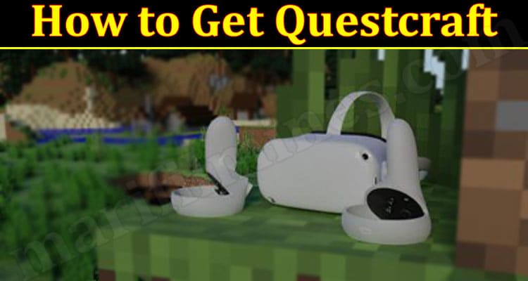 Latest News How To Get Questcraft