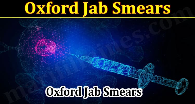 Latest News Oxford Jab Smears