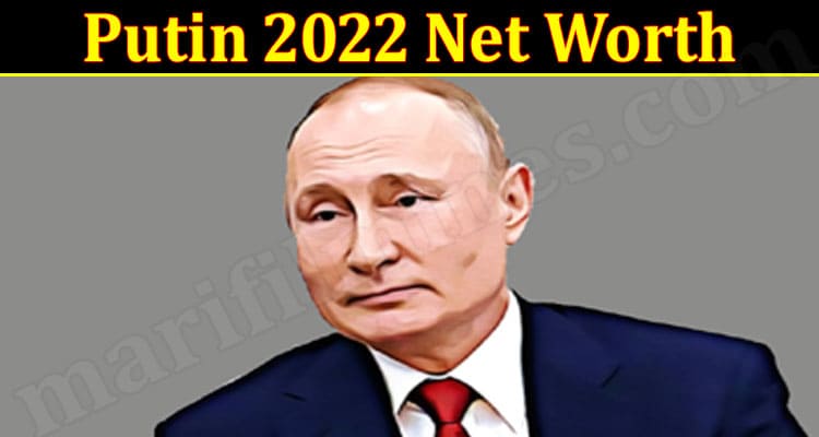 Latest News Putin 2022 Net Worth