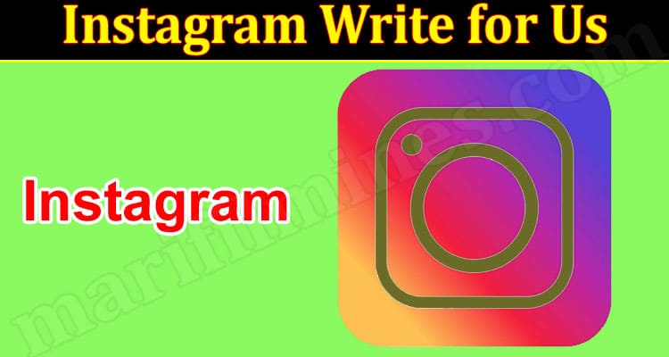 About General Information Instagram Write For Us