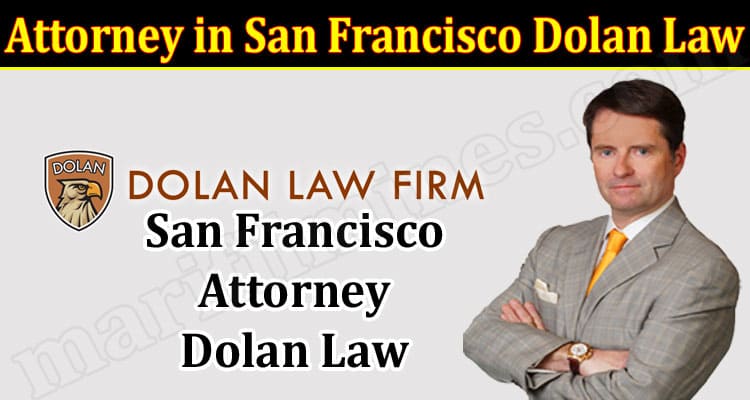 Latest News Attorney in San Francisco Dolan Law