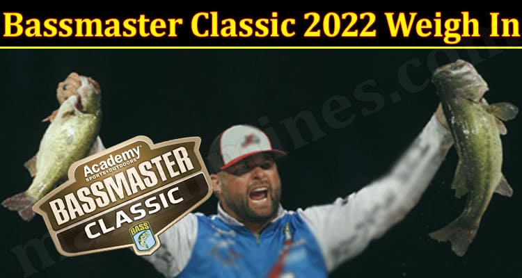 Latest News Bassmaster Classic Weigh In