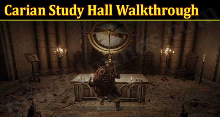 Latest News Carian Study Hall Walkthrough