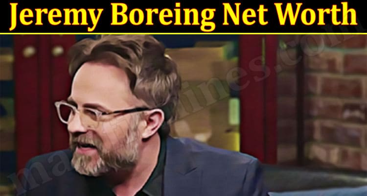 Latest News Jeremy Boreing Net Worth