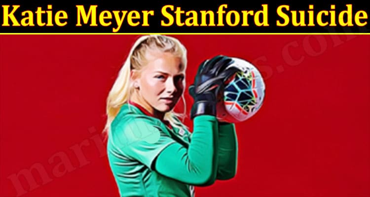 Latest News Katie Meyer Stanford Suicide