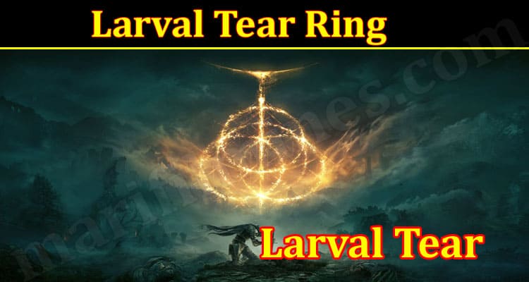 Latest News Larval Tear Ring