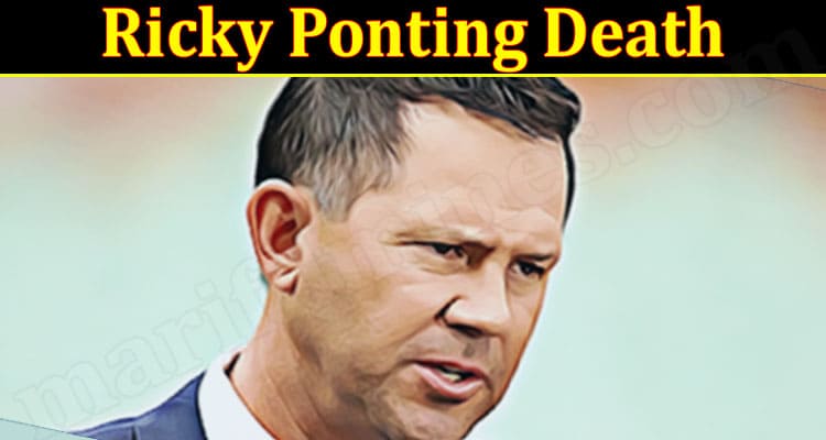 Latest News Ricky Ponting Death