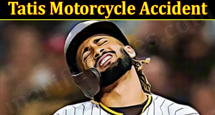 Latest News Tatis Motorcycle Accident