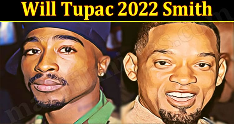 Latest News Will Tupac 2022 Smith