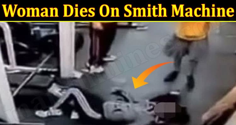 Latest News woman Dies On Smith Machine