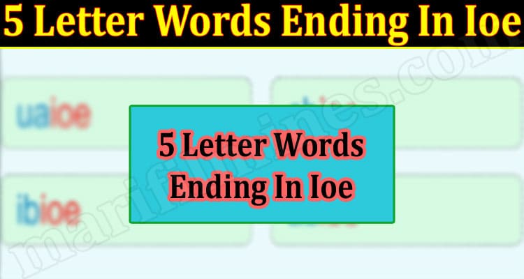 Gaming Tips 5 Letter Words Ending In Ioe