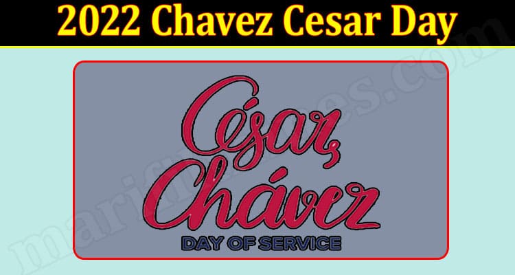 Latest News 2022 Chavez Cesar Day