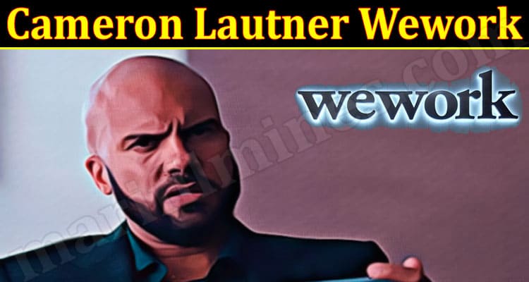 Latest News Cameron Lautner Wework