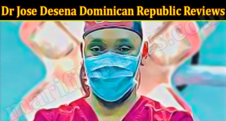 Latest News Dr Jose Desena Dominican Republic Reviews