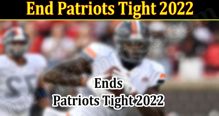 Latest News End Patriots Tight 2022