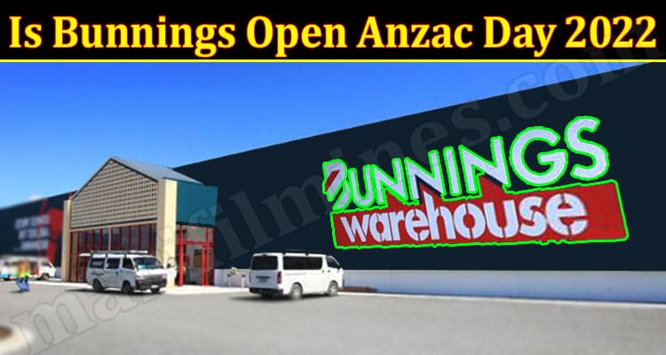 Latest News Is Bunnings Open Anzac Day 2022