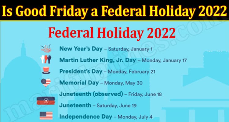 Latest News Is Good Friday a Federal Holiday