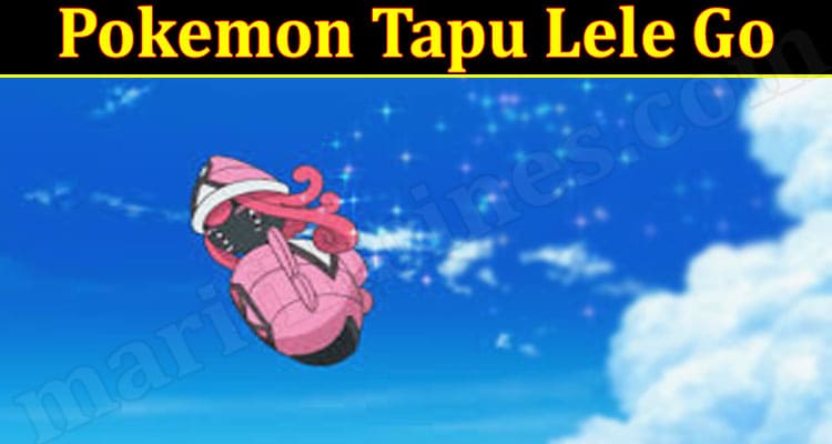 Latest News Pokemon Tapu Lele Go