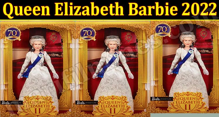 Latest News Queen Elizabeth Barbie 2022