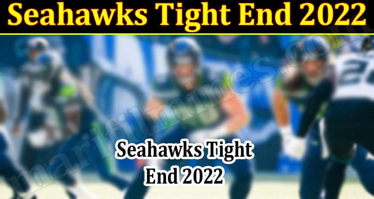 Latest News Seahawks Tight End 2022