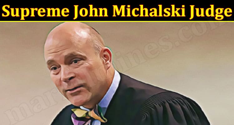 Latest News Supreme John Michalski Judge