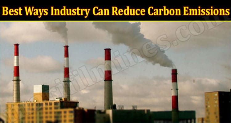 About General Information Best ways Industry Can Reduce Carbon Emissions