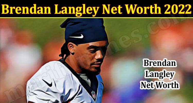 Latest News Brendan Langley Net Worth 2022