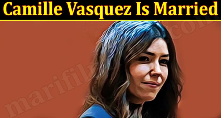 Latest News Camille Vasquez Is Married