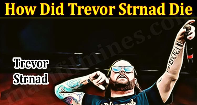 Latest News How Did Trevor Strnad Die