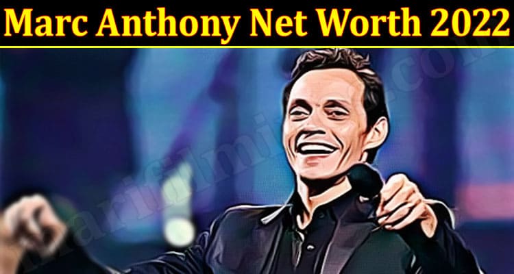 Latest News Marc Anthony Net Worth 2022