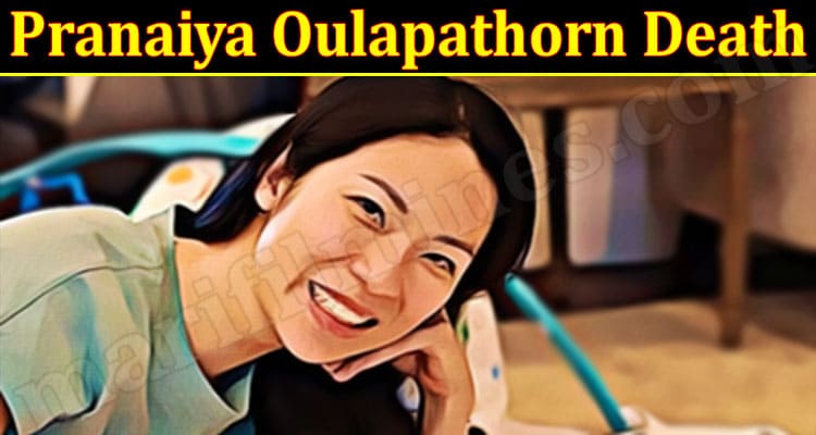 Latest News Pranaiya Oulapathorn Death