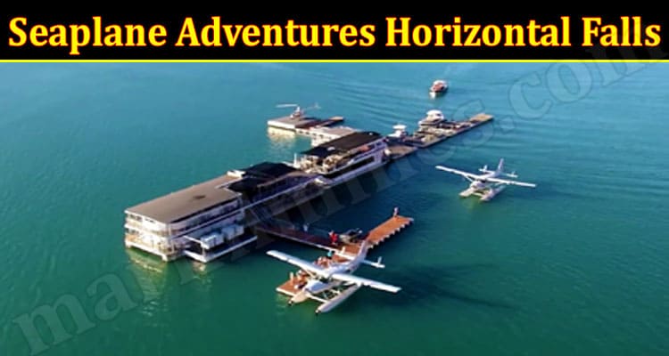 Latest News Seaplane Adventures Horizontal Falls