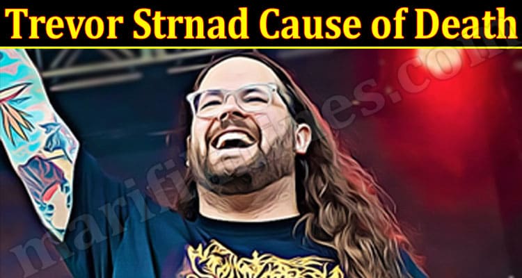 Latest News Trevor Strnad Cause of Death