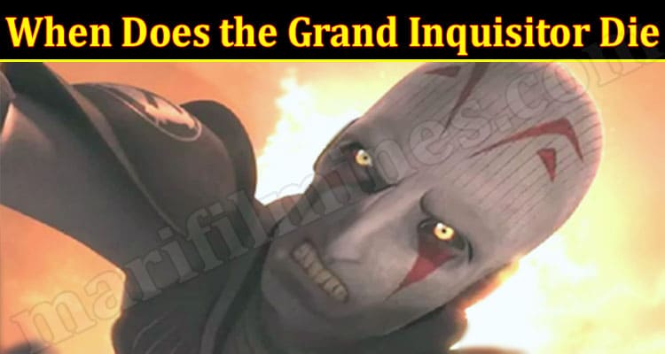 Latest News When Does the Grand Inquisitor Die