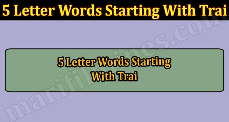 Gaming Tips 5 Letter Words Starting With Trai