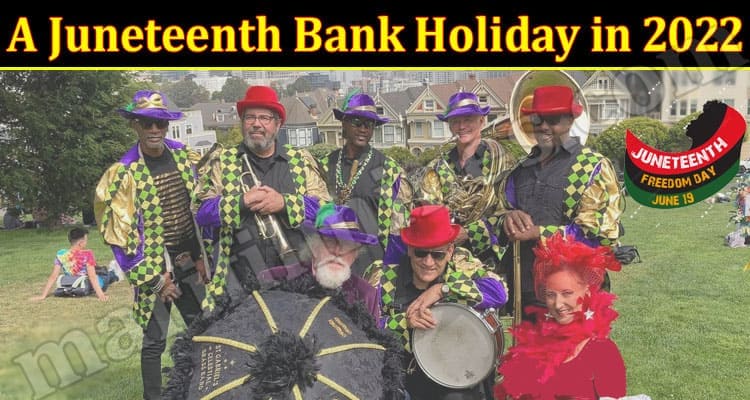 Latest News A Juneteenth Bank Holiday in 2022