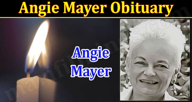 Latest News Angie Mayer Obituary