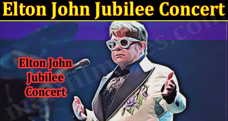 Latest News Elton John Jubilee Concert