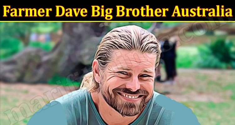 Latest News Farmer Dave Big Brother Australia