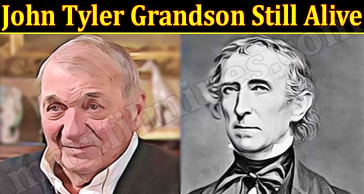 Latest News John Tyler Grandson Still Alive