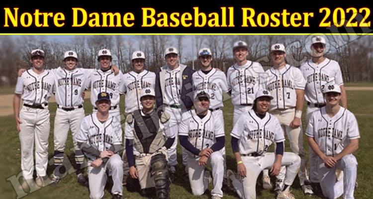 Latest News Notre Dame Baseball Roster 2022