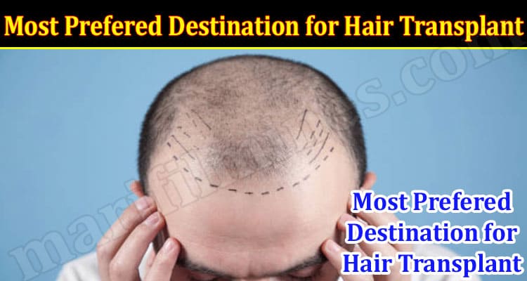 Turkey Is the Most Prefered Destination for Hair Transplant