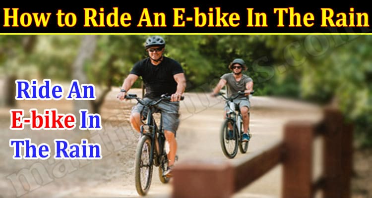 About General Information How to Ride An E-bike In The Rain