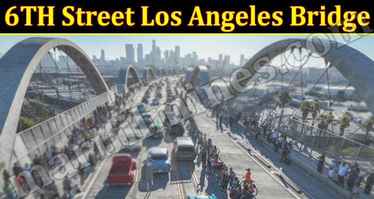 Latest News 6TH Street Los Angeles Bridge