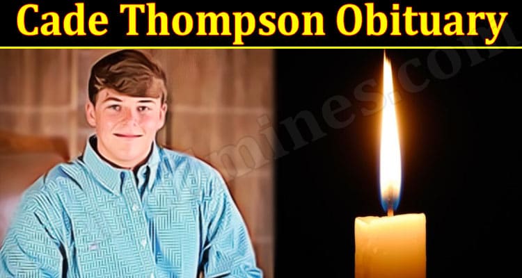 Latest News Cade Thompson Obituary