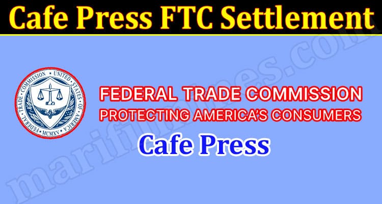 Latest News Cafe Press FTC Settlement