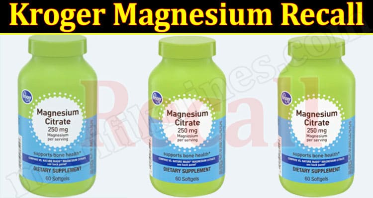 Latest News Kroger Magnesium Recall