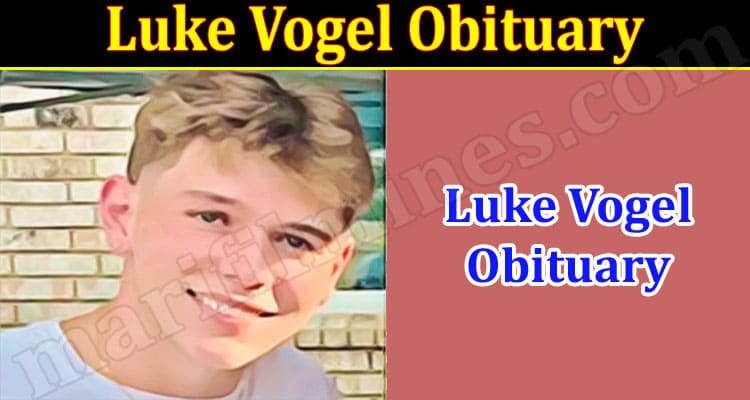 Latest News Luke Vogel Obituary