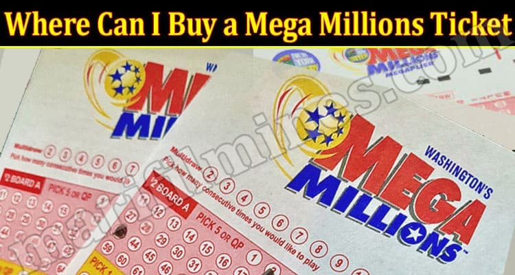 Latest News Where Can I Buy a Mega Millions Ticket