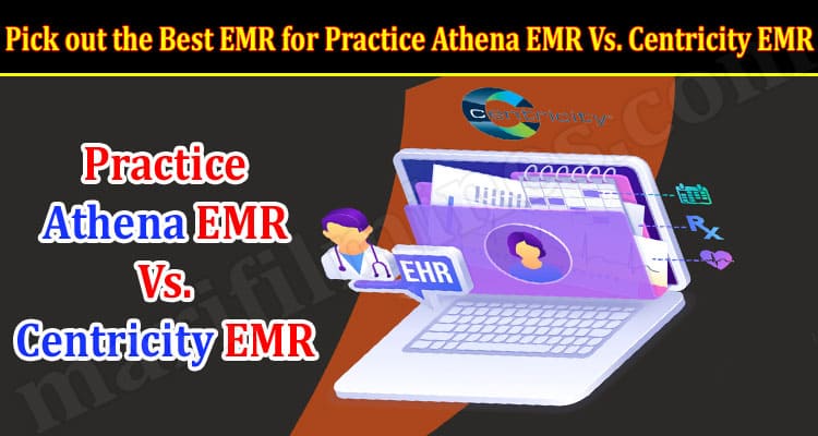 Pick out the Best EMR for Practice Athena EMR Vs. Centricity EMR